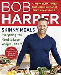 Skinny Meals: Everything You Need to Lose Weight-Fast!: A Cookbook (Paperback)