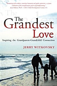The Grandest Love: Inspiring the Grandparent-Grandchild Connection (Paperback)