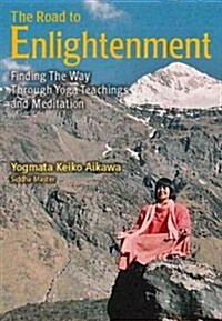 The Road to Enlightenment: Finding the Way Through Yoga Teachings and Meditation (Paperback)