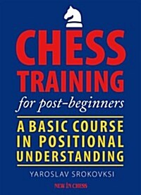 Chess Training for Post-Beginners: A Basic Course in Positional Understanding (Paperback)