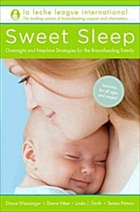 Sweet Sleep: Nighttime and Naptime Strategies for the Breastfeeding Family (Paperback)