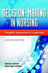 Decision-Making in Nursing: Thoughtful Approaches for Leadership (Paperback, 2, Revised)