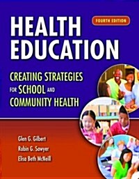 Health Education: Creating Strategies for School & Community Health: Creating Strategies for School & Community Health (Paperback, 4, Revised)