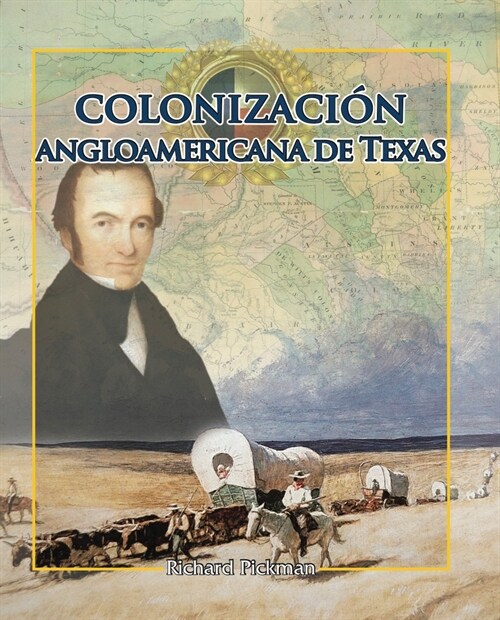 La Colonizacion Angloamericana de Texas (Anglo-American Colonization of Texas) (Library Binding)