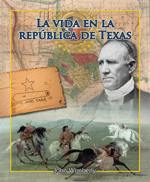 La Vida En La Rep?lica de Texas (Life in the Republic of Texas) (Library Binding)