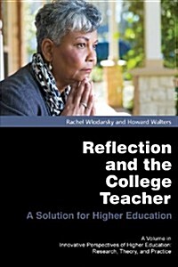 Reflection and the College Teacher: A Solution for Higher Education (Paperback)