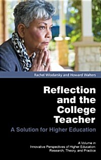 Reflection and the College Teacher: A Solution for Higher Education (Hc) (Hardcover)