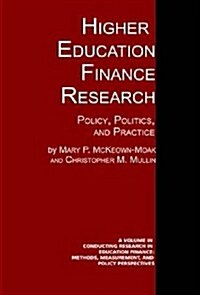 Higher Education Finance Research: Policy, Politics, and Practice (Hc) (Hardcover)