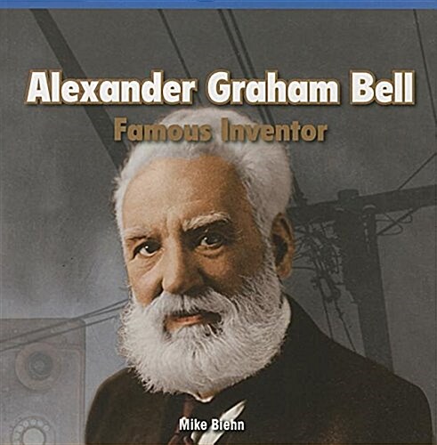 Alexander Graham Bell: Famous Inventor (Paperback)