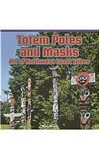 Totem Poles and Masks: Art of Northwest Coast Tribes (Paperback)