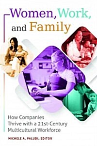 Women, Work, and Family: How Companies Thrive with a 21st-Century Multicultural Workforce (Hardcover)