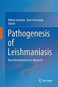 Pathogenesis of Leishmaniasis: New Developments in Research (Hardcover, 2014)