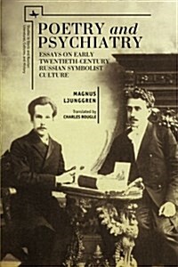 Poetry and Psychiatry: Essays on Early Twentieth-Century Russian Symbolist Culture (Paperback)
