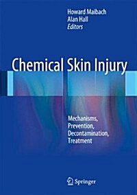 Chemical Skin Injury: Mechanisms, Prevention, Decontamination, Treatment (Hardcover, 2014)