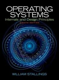 Operating systems : internals and design principles 8th ed