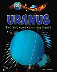 Uranus: The Sideways-Spinning Planet (Library Binding)