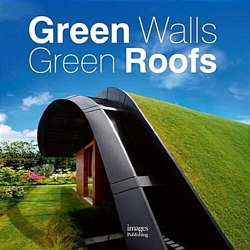 Green Walls Green Roofs: Designing Sustainable Architecture (Hardcover)