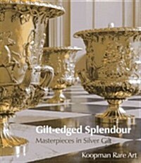 Gilt-edged Splendour : Masterpieces in Silver Gilt (Paperback)