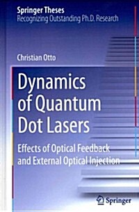 Dynamics of Quantum Dot Lasers: Effects of Optical Feedback and External Optical Injection (Hardcover, 2014)