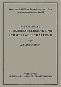 Die Periphere Schmerzausl?ung Und Schmerzausschaltung: Eine Pharmakologische Analyse Der Kausalmechanismen (Paperback, Softcover Repri)