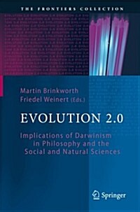 Evolution 2.0: Implications of Darwinism in Philosophy and the Social and Natural Sciences (Paperback, 2012)