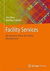 Facility Services: Die Operative Ebene Des Facility Managements (Hardcover, 2013)