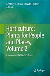 Horticulture: Plants for People and Places, Volume 2: Environmental Horticulture (Hardcover, 2014)
