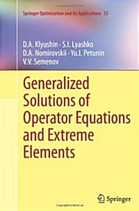 Generalized Solutions of Operator Equations and Extreme Elements (Paperback, 2012)