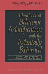 Handbook of Behavior Modification with the Mentally Retarded (Paperback, 2, 1990. Softcover)