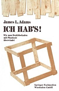 Ich Habs!: Wie Man Denkblockaden Mit Phantasie ?erwindet (Paperback, Softcover Repri)