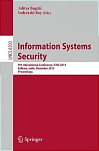 Information Systems Security: 9th International Conference, Iciss 2013, Kolkata, India, December 16-20, 2013. Proceedings (Paperback, 2013)