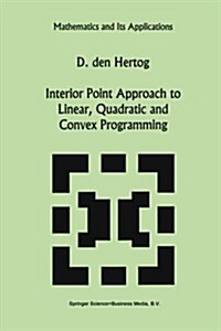 Interior Point Approach to Linear, Quadratic and Convex Programming: Algorithms and Complexity (Paperback, Softcover Repri)