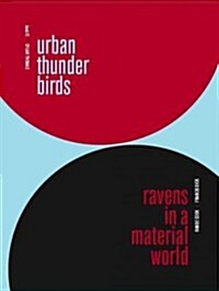 Urban Thunderbirds / Ravens in a Material World (Hardcover)