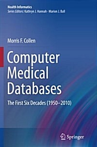 Computer Medical Databases: The First Six Decades (1950 2010) (Paperback, 2012)