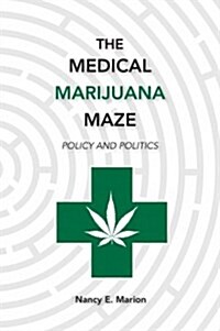 The Medical Marijuana Maze (Paperback, 1st)