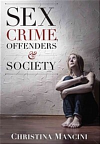 Sex Crime, Offenders, and Society (Paperback)