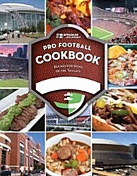 Stadium Journey Pro Football Cookbook: Recipes for Home or the Tailgate (Hardcover)