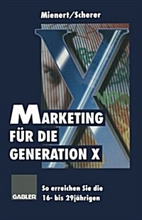 Marketing Fur Die Generation X : So Erreichen Sie Die 16- Bis 29jahrigen (Paperback, 1998 ed.)