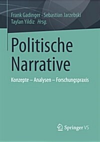 Politische Narrative: Konzepte - Analysen - Forschungspraxis (Paperback, 2014)