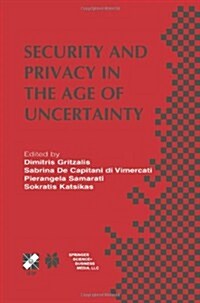 Security and Privacy in the Age of Uncertainty: Ifip Tc11 18th International Conference on Information Security (Sec2003) May 26-28, 2003, Athens, Gre (Paperback, Softcover Repri)