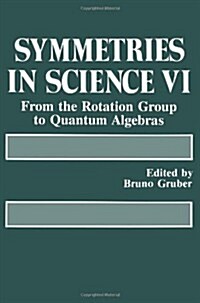 Symmetries in Science VI: From the Rotation Group to Quantum Algebras (Paperback, Softcover Repri)