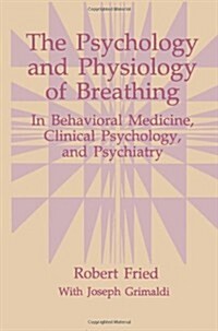 The Psychology and Physiology of Breathing: In Behavioral Medicine, Clinical Psychology, and Psychiatry (Paperback, Softcover Repri)