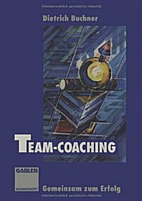 Team-Coaching: Gemeinsam Zum Erfolg (Paperback, Softcover Repri)