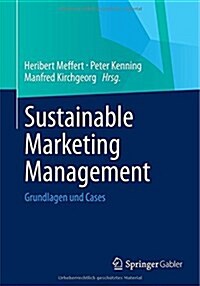 Sustainable Marketing Management: Grundlagen Und Cases (Paperback, 2014)