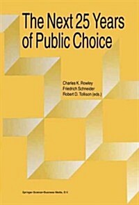 The Next Twenty-Five Years of Public Choice (Paperback, Softcover Repri)