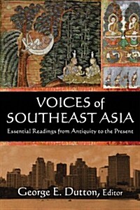 Voices of Southeast Asia : Essential Readings from Antiquity to the Present (Hardcover)