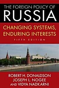 The Foreign Policy of Russia : Changing Systems, Enduring Interests, 2014 (Hardcover, 5 New edition)