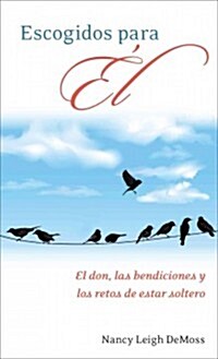 Escogidos Para ?: El Don, Las Bendiciones Y Los Retos de la Solter? (Paperback)