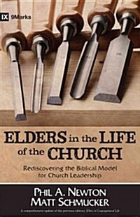 Elders in the Life of the Church: Rediscovering the Biblical Model for Church Leadership (Paperback)