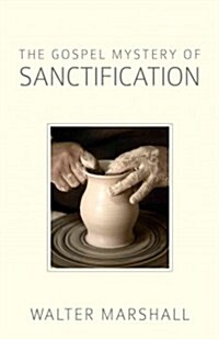 The Gospel Mystery of Sanctification (Paperback)